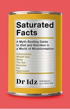 Saturated Facts - The Real Science Behind Diet Myths
